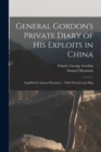 General Gordon's Private Diary of His Exploits in China : Amplified by Samuel Mossman ... With Portraits and Map - Book