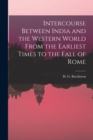 Intercourse Between India and the Western World From the Earliest Times to the Fall of Rome - Book