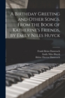 A Birthday Greeting and Other Songs. From the Book of Katherine's Friends, by Emily Niles Huyck - Book