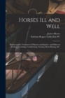 Horses Ill and Well : Homoeopathic Treatment of Diseases and Injuries: and Hints on Feeding, Grooming, Conditioning, Nursing, Horse-buying, &c. - Book