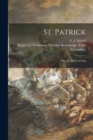 St. Patrick [microform] : His Life and Teaching - Book
