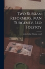 Two Russian Reformers, Ivan Turgenev, Leo Tolstoy - Book