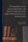Ptomaines and Leucomaines, or the Putrefactive and Physiological Alkaloids - Book