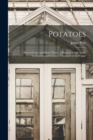 Potatoes : How to Grow and Show Them: a Practical Guide to the Cultivation and General Treatment of the Potato - Book