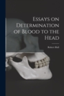 Essays on Determination of Blood to the Head - Book