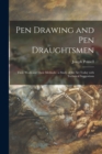 Pen Drawing and Pen Draughtsmen : Their Work and Their Methods: a Study of the Art Today With Technical Suggestions - Book