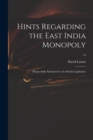 Hints Regarding the East India Monopoly : Respectfully Submitted to the British Legislature; 14 - Book