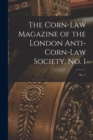 The Corn-law Magazine of the London Anti-Corn-Law Society, No. 1; No. 1 - Book