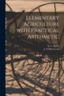 Elementary Agriculture With Practical Arithmetic [microform] - Book