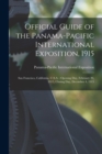 Official Guide of the Panama-Pacific International Exposition, 1915 : San Francisco, California, U.S.A.: Opening Day, February 20, 1915, Closing Day, December 4, 1915 - Book