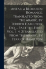 Antar, a Bedoueen Romance. Translated From the Arabic, by Terrick Hamilton, Esq. ... Part the First. Vol. 1. 4. 2translated From the Arabic, by Terrick Hamilton - Book