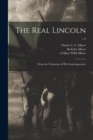 The Real Lincoln : From the Testimony of His Contemporaries; c.2 - Book
