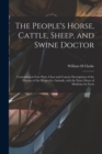 The People's Horse, Cattle, Sheep, and Swine Doctor : Containing in Four Parts, Clear and Concise Descriptions of the Diseases of the Respective Animals, With the Exact Doses of Medicine for Each - Book
