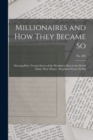 Millionaires and How They Became so : Showing How Twenty-seven of the Wealthiest Men in the World Made Their Money; Reprinted From Tit-Bits; no. 383 - Book