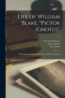 Life of William Blake, "Pictor Ignotus" : With Selections From His Poems and Other Writings; v.2 - Book