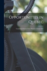 Opportunities in Quebec [microform] : Containing Extracts From Heaton's Annual 1917 - Book