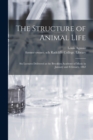 The Structure of Animal Life : Six Lectures Delivered at the Brooklyn Academy of Music in January and February, 1862 - Book