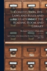 Constitution, Bye-laws and Rules and Regulations of the Reading Room and Library [microform] : and Catalogue of the Library of the Mechanics' Institute of Saint John, N.B - Book