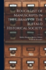 Rough List of Manuscripts in the Library of the Buffalo Historical Society - Book