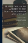 Human Fate, an An Address to the Poets Wordsworth and Southey : Poems. Now First Printed (verbatim) From the Author's Mss. in the Possession of Charles Clark ... - Book