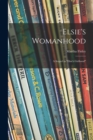 Elsie's Womanhood; a Sequel to "Elsie's Girlhood" - Book