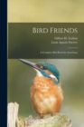 Bird Friends : a Complete Bird Book for Americans - Book