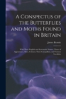 A Conspectus of the Butterflies and Moths Found in Britain; With Their English and Systematic Names, Times of Appearance, Sizes, Colours; Their Caterpillars, and Various Localities - Book