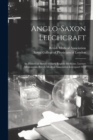 Anglo-Saxon Leechcraft : an Historical Sketch of Early English Medicine. Lecture Memoranda British Medical Association Liverpool 1912 - Book