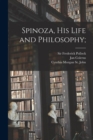Spinoza, His Life and Philosophy; - Book