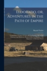 Eldorado, or, Adventures in the Path of Empire : Comprising a Voyage to California, via Panama, Life in San Francisco and Monterey, Pictures of the God Region, a Nd Experience of Mexican Travel - Book