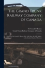 The Grand Trunk Railway Company of Canada [microform] : Reports of Sir Cusack P. Roney, Mr. A.M. Ross, Mr. S.P. Bidder, to the London Board of Directors - Book