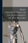Brief Observations on the Punishment of the Pillory [microform] - Book