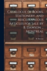 Catalogue of Books, Stationery, and Miscellaneous Articles for Sale by B. Dawson ... Montreal [microform] - Book