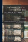 A Genealogical History of the Harwood Families : Descended From Andrew Harwood, Who Was Born in England, and Resided in Boston, Mass. - Book
