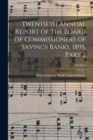 Twentieth Annual Report of the Board of Commissioners of Savings Banks, 1895, Part 2; 1895 Part2 - Book