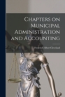 Chapters on Municipal Administration and Accounting [microform] - Book