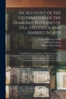 An Account of the Celebration of the Diamond Wedding of Dea. Frederick and Harriet North : Including Poems, Programme of Exercises, Letters of Congratulation From Relatives and Friends, Addresses, Etc - Book