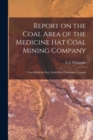 Report on the Coal Area of the Medicine Hat Coal Mining Company [microform] : Near Medicine Hat, North-West Territories, Canada - Book