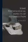 Some Physiological Aspects of Referred Pain [microform] - Book