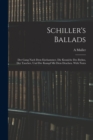 Schiller's Ballads : Der Gang Nach Dem Eisehammer, Die Kraniche Des Ibykus, Der Taucher, Und Der Kampf Mit Dem Drachen. With Notes - Book