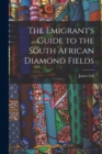 The Emigrant's Guide to the South African Diamond Fields - Book