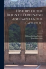 History of the Reign of Ferdinand and Isabella, the Catholic; I - Book