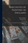 Anecdotes of Painting in England : With Some Account of the Principal Artists and Incidental Notes on Other Arts; 2 - Book