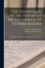 The Datha&#769;vansa, or, The History of the Tooth-relic of Gotama Buddha : The Pa&#769;li Text and Its Translation Into English, With Notes - Book