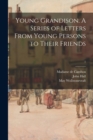 Young Grandison. A Series of Letters From Young Persons to Their Friends; 1 - Book