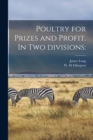 Poultry for Prizes and Profit. In Two Divisions - Book