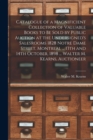 Catalogue of a Magnificient Collection of Valuable Books to Be Sold by Public Auction at the Undersigned's Salesrooms 1828 Notre Dame Street, Montreal ... 13th and 14th October, 1898 ... Walter M. Kea - Book