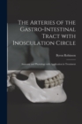 The Arteries of the Gastro-intestinal Tract With Inosculation Circle : Anatomy and Physiology With Application in Treatment - Book