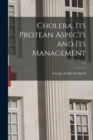Cholera, Its Protean Aspects and Its Management; v.2 - Book