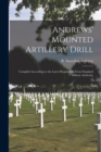 Andrews' Mounted Artillery Drill; Compiled According to the Latest Regulations From Standard Military Authority - Book